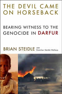 Brian Steidle, The Devil Came on Horseback; Bearing Witness to the Genocide in Darfur (New York: Public Affairs, 2007), 230pp.