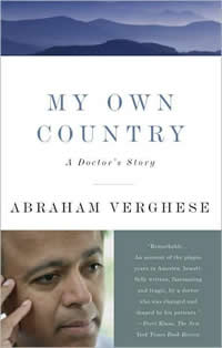 Abraham Verghese, My Own Country: A Doctor’s Story of a Town and Its People in the Age of AIDS (New York: Simon and Schuster, 1994), 352pp.