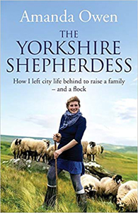 Amanda Owen, The Yorkshire Shepherdess (London: Sidgwick and Jackson, 2014), 308pp.