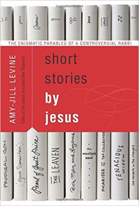 Amy-Jill Levine, Short Stories by Jesus (New York, HarperCollins, 2014), 320pp.
