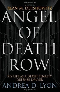 Andrea D. Lyon, Angel of Death Row; My Life as a Death Penalty Defense Lawyer (New York: Kaplan, 2010), 267pp.