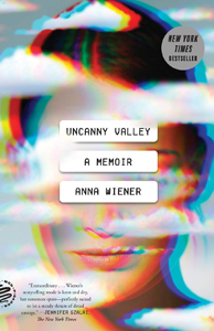 Anna Wiener, Uncanny Valley: A Memoir (New York: Farrar, Straus and Giroux, 2020), 279pp.