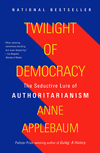 Anne Applebaum, Twilight of Democracy: The Seductive Lure of Authoritarianism (New York: Doubleday, 2020), 206pp.