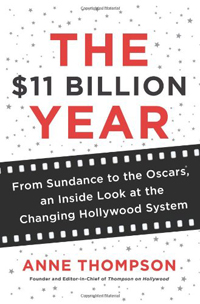 Anne Thompson, The  Billion Year; From Sundance to the Oscars, An Inside Look at the Changing Hollywood System (New York: HarperCollins, 2014), 297pp.