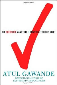 Atul Gawande, The Checklist Manifesto; How to Get Things Right (New York: Metropolitan Books, 2009), 209pp.