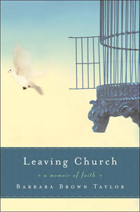 Barbara Brown Taylor, Leaving Church; A Memoir of Faith (New York: Harper Collins, 2006), 235pp.