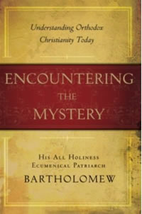 Bartholomew I, His All Holiness Ecumenical Patriarch, Encountering the Mystery; Understanding Orthodox Christianity Today (New York: Doubleday, 2008), 252pp.