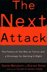 Daniel Benjamin and Steven Simon, The Next Attack; The Failure of the War on Terror and a Strategy for Getting It Right (New York: Times Books, 2005), 330pp.