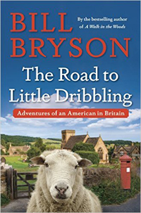 Bill Bryson, The Road to Little Dribbling; Adventures of an American in Britain (New York: Doubleday, 2015), 380pp.
