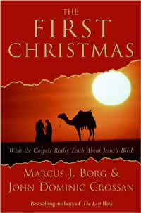 Marcus Borg and John Dominic Crossan, The First Christmas; What the Gospels Really Teach About Jesus's Birth (San Francisco: Harper, 2007), 258pp.