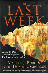 Marcus Borg and John Dominic Crossan, The Last Week; A Day-by-Day Account of Jesus's Final Week in Jerusalem (San Francisco: Harper, 2006), 220pp.