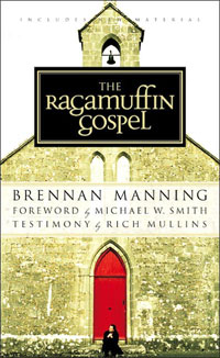 Brennan Manning, The Ragamuffin Gospel (Sisters, Oregon: Multnomah, 2000).