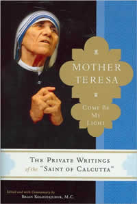 Brian Kolodiejchuk, editor, Mother Teresa; Come Be My Light; The Private Writings of the "Saint of Calcutta" (New York: Doubleday, 2007), 404pp.