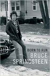 Bruce Springsteen, Born to Run (New York: Simon & Schuster, 2016), 528pp.