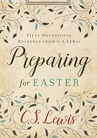 CS Lewis, Preparing for Easter: Fifty Devotional Readings from CS Lewis (New York: HarperOne, 2017), 213pp.