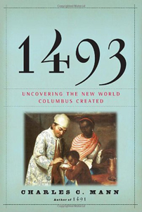 Charles C. Mann, 1493: Uncovering the New World That Columbus Created (New York: Vintage, 2011), 690pp.