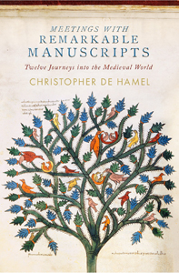 Christopher de Hamel, Meetings with Remarkable Manuscripts (New York: Penguin, 2016), 632pp.