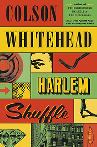 Colson Whitehead, Harlem Shuffle (New York: Doubleday, 2021), 318pp.