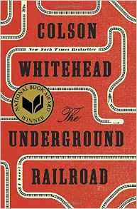 Colson Whitehead, The Underground Railroad, A Novel (New York: Doubleday, 2016), 306pp.