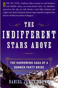 Daniel James Brown, The Indifferent Stars Above; The Harrowing Saga of a Donner Party Bride (New York: HarperCollins, 2009), 337pp. 