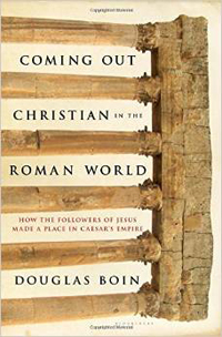Douglas Boin, Coming Out Christian; How the Followers of Jesus Made a Place in Caesar's Empire (New York: Bloomsbury Press, 2015), 206pp.
