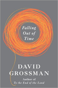 David Grossman, translated from the Hebrew by Jessica Cohen, Falling Out of Time (New York: Vintage, 2014), 193pp.
