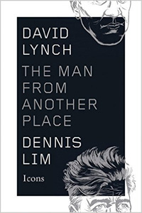 Dennis Lim, David Lynch; The Man From Another Place (New York: Houghton Mifflin Harcourt, 2015), 185pp.