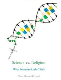 Elaine Howard Ecklund, Science vs. Religion; What Scientists Really Think (New York: Oxford University Press, 2010), 228pp.