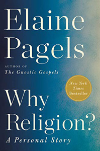 Elaine Pagels, Why Religion? A Personal Story (New York: HarperCollins, 2018), 235pp.