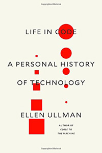 Ellen Ullman, Life in Code.