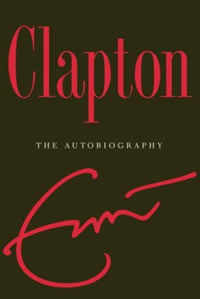 Eric Clapton, Clapton: The Autobiography (New York: Broadway Books, 2007), 352pp. 