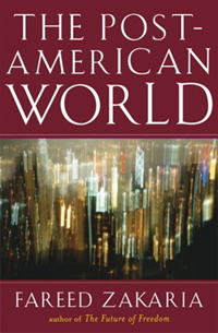 Fareed Zakaria, The Post-American World (New York: W.W. Norton, 2008), 292pp.