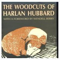 Harlan Hubbard, The Woodcuts of Harlan Hubbard, with a foreword by Wendell Berry (Lexington: University Press of Kentucky, 1994), 192pp.