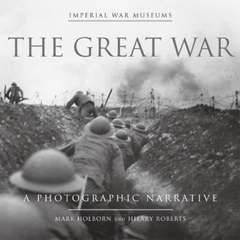 Mark Holborn and Hilary Roberts, The Great War; A Photographic Narrative (New York: Knopf, 2013), 504pp.