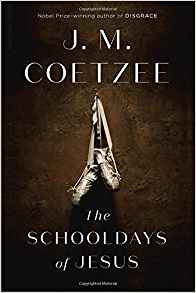 J.M. Coetzee, The Schooldays of Jesus (New York: Viking, 2016), 260pp.