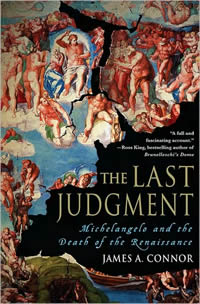James A. Connor, The Last Judgment; Michelangelo and the Death of the Renaissance (New York: Palgrave Macmillan, 2009), 233pp.