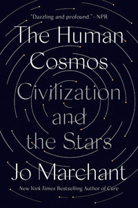 Jo Marchant, The Human Cosmos: Civilization and the Stars (New York: Dutton, 2020), 386pp.