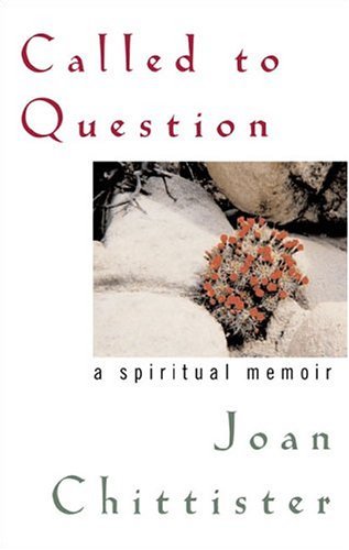 Called to Question; A Spiritual Memoir by Joan Chittister