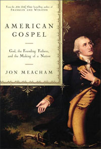 Jon Meacham, American Gospel; God, the Founding Fathers, and the Making of a Nation (New York: Random, 2006), 399pp.