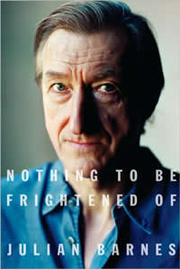 Julian Barnes, Nothing to Be Frightened Of (New York: Alfred A. Knopf, 2008), 244pp. 