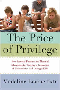Madeline Levine, The Price of Privilege; How Parental Pressure and Material Advantage Are Creating a Generation of Disconnected and Unhappy Kids (New York: HarperCollins, 2006), 246pp.