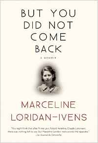 Marceline Loridan-Ivens, But You Did Not Come Back (New York: Atlantic Monthly Press, 2016), 100pp.