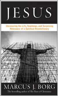 Marcus Borg, Jesus; Uncovering the Life, Teachings, and Relevance of a Religious Revolutionary (San Francisco: Harper, 2006), 343pp.