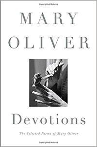Mary Oliver, Devotions: The Selected Poems of Mary Oliver (New York: Penguin, 2017), 455pp.