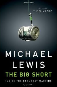 Michael Lewis, The Big Short; Inside the Doomsday Machine (New York: W.W. Norton, 2010), 266pp.