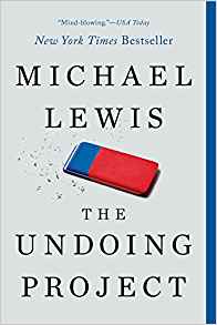 Michael Lewis, The Undoing Project: A Friendship That Changed Our Minds (New York: W. W. Norton, 2017), 368pp.
