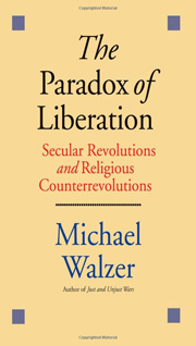 Michael Walzer, The Paradox of Liberation; Secular Revolutions and Religious Counterrevolutions