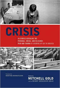Mitchell Gold, editor, with Mindy Drucker, Crisis: 40 Stories Revealing the Personal, Social, and Religious Pain and Trauma of Growing Up Gay in America (Austin, TX: Greenleaf Book Group Press, 2008), 369pp.