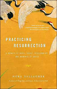 Nora Gallagher, Practicing Resurrection; A Memoir of Work, Doubt, Discernment, and Moments of Grace (New York: Vintage, 2003), 216pp.