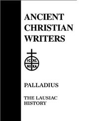 Palladius, The Lausiac History, translated and annotated by Robert T. Meyer (New York: Paulist Presss, 1964), 265pp. 